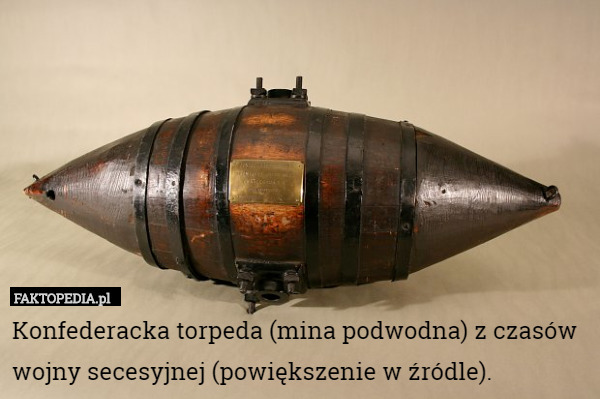 Konfederacka torpeda (mina podwodna) z czasów wojny secesyjnej (powiększenie w źródle). 