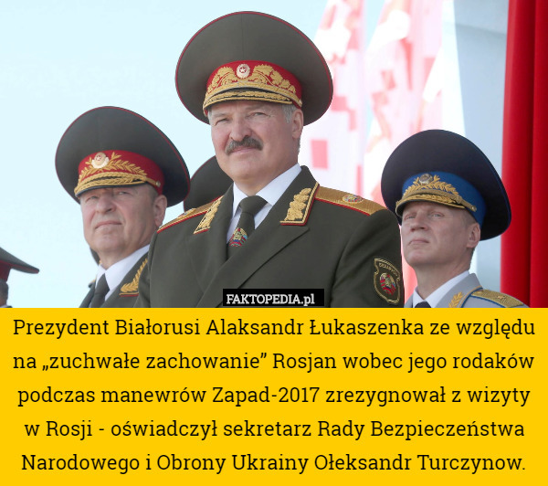 Prezydent Białorusi Alaksandr Łukaszenka ze względu na „zuchwałe zachowanie” Rosjan wobec jego rodaków podczas manewrów Zapad-2017 zrezygnował z wizyty w Rosji - oświadczył sekretarz Rady Bezpieczeństwa Narodowego i Obrony Ukrainy Ołeksandr Turczynow. 