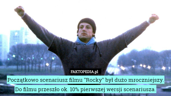 Początkowo scenariusz filmu "Rocky" był dużo mroczniejszy. Do filmu przeszło ok. 10% pierwszej wersji scenariusza. 