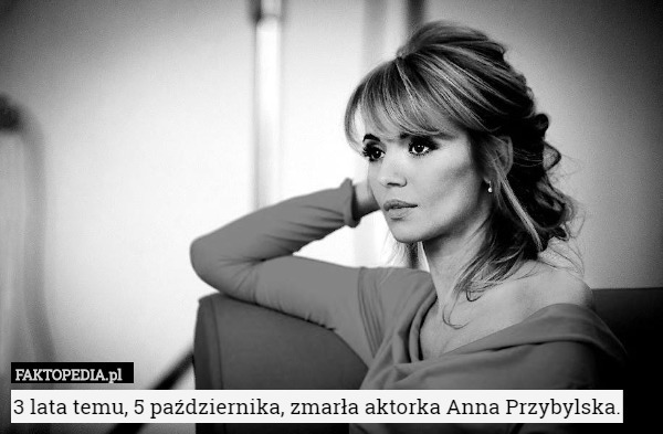 3 lata temu, 5 października, zmarła aktorka Anna Przybylska. 
