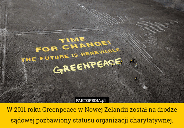 W 2011 roku Greenpeace w Nowej Zelandii został na drodze sądowej pozbawiony statusu organizacji charytatywnej. 