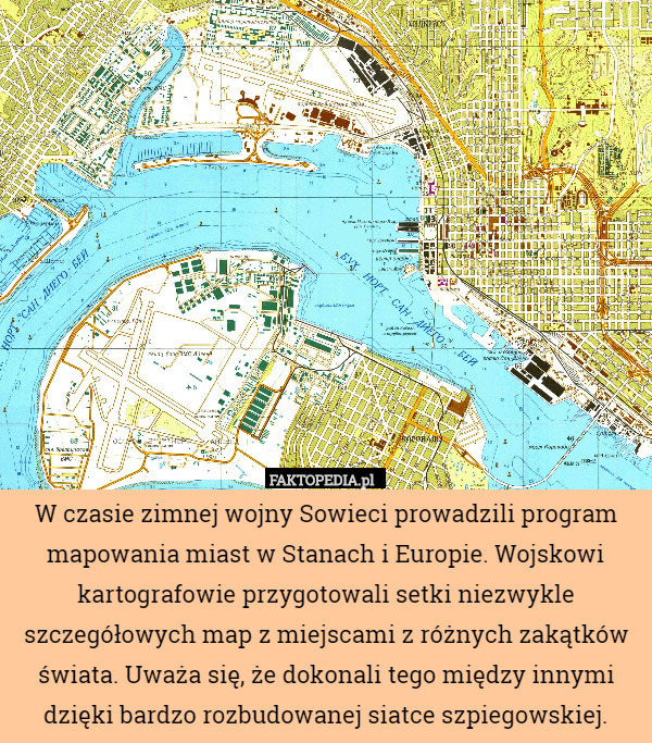 W czasie zimnej wojny Sowieci prowadzili program mapowania miast w Stanach i Europie. Wojskowi kartografowie przygotowali setki niezwykle szczegółowych map z miejscami z różnych zakątków świata. Uważa się, że dokonali tego między innymi dzięki bardzo rozbudowanej siatce szpiegowskiej. 