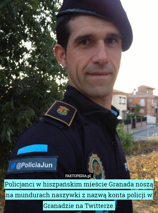 Policjanci w hiszpańskim mieście Granada noszą
na mundurach naszywki z nazwą konta policji w Granadzie na Twitterze. 