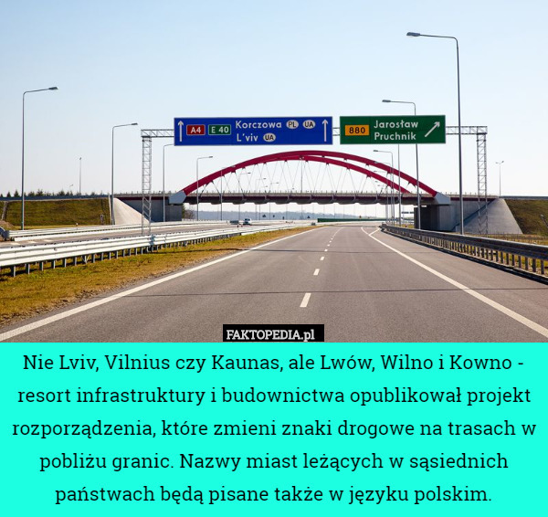 Nie Lviv, Vilnius czy Kaunas, ale Lwów, Wilno i Kowno - resort infrastruktury i budownictwa opublikował projekt rozporządzenia, które zmieni znaki drogowe na trasach w pobliżu granic. Nazwy miast leżących w sąsiednich państwach będą pisane także w języku polskim. 