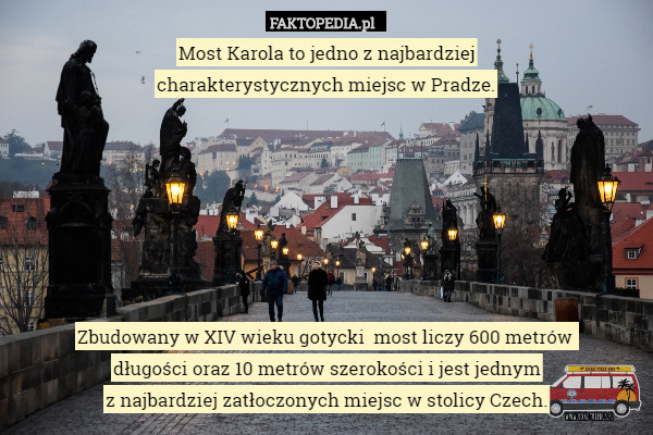 Most Karola to jedno z najbardziej
 charakterystycznych miejsc w Pradze.







Zbudowany w XIV wieku gotycki  most liczy 600 metrów 
długości oraz 10 metrów szerokości i jest jednym
z najbardziej zatłoczonych miejsc w stolicy Czech. 