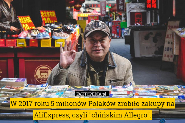 W 2017 roku 5 milionów Polaków zrobiło zakupy na AliExpress, czyli "chińskim Allegro". 