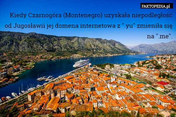 Kiedy Czarnogóra (Montenegro) uzyskała niepodległość od Jugosławii jej domena internetowa z ".yu" zmieniła się na ".me". 
