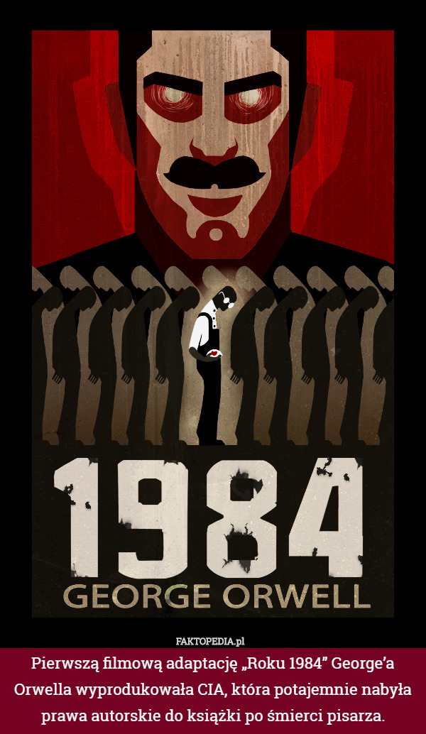 Pierwszą filmową adaptację „Roku 1984” George’a Orwella wyprodukowała CIA, która potajemnie nabyła prawa autorskie do książki po śmierci pisarza. 