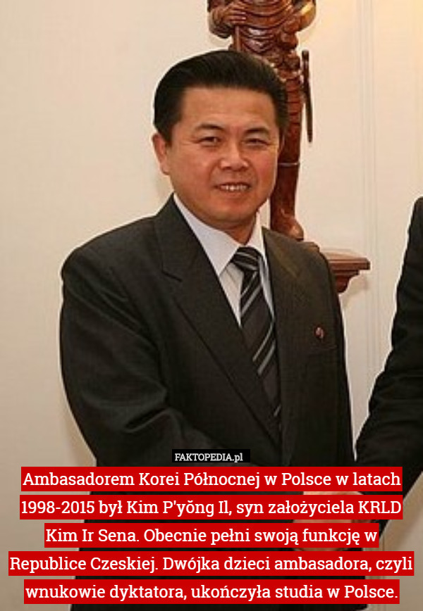 Ambasadorem Korei Północnej w Polsce w latach 1998-2015 był Kim P'yŏng Il, syn założyciela KRLD Kim Ir Sena. Obecnie pełni swoją funkcję w Republice Czeskiej. Dwójka dzieci ambasadora, czyli wnukowie dyktatora, ukończyła studia w Polsce. 