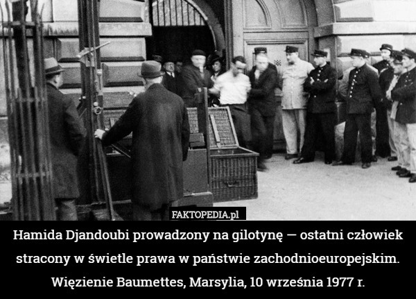 Hamida Djandoubi prowadzony na gilotynę — ostatni człowiek stracony w świetle prawa w państwie zachodnioeuropejskim. Więzienie Baumettes, Marsylia, 10 września 1977 r. 