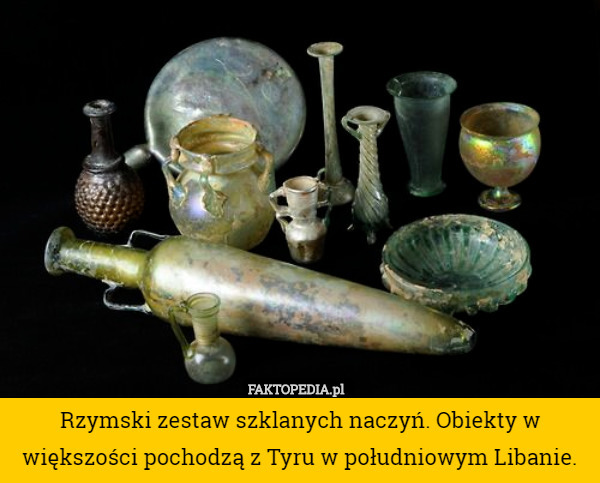 Rzymski zestaw szklanych naczyń. Obiekty w większości pochodzą z Tyru w południowym Libanie. 
