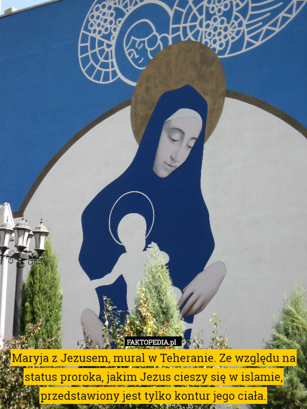 Maryja z Jezusem, mural w Teheranie. Ze względu na status proroka, jakim Jezus cieszy się w islamie, przedstawiony jest tylko kontur jego ciała. 