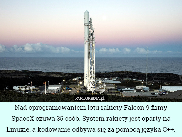 Nad oprogramowaniem lotu rakiety Falcon 9 firmy SpaceX czuwa 35 osób. System rakiety jest oparty na Linuxie, a kodowanie odbywa się za pomocą języka C++. 