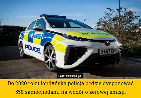 Do 2020 roku londyńska policja będzie dysponować 550 samochodami na wodór o zerowej emisji. 