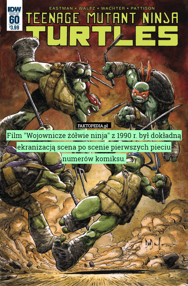 Film "Wojownicze żółwie ninja" z 1990 r. był dokładną ekranizacją scena po scenie pierwszych pieciu numerów komiksu. 