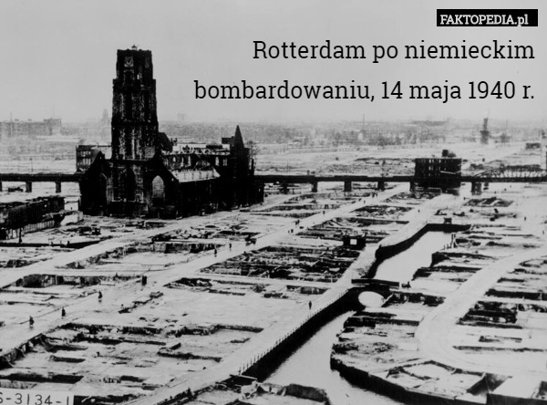 Rotterdam po niemieckim
 bombardowaniu, 14 maja 1940 r. 