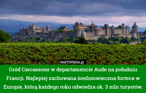 Gród Carcassone w departamencie Aude na południu Francji. Najlepiej zachowana średniowieczna forteca w Europie, którą każdego roku odwiedza ok. 3 mln turystów. 