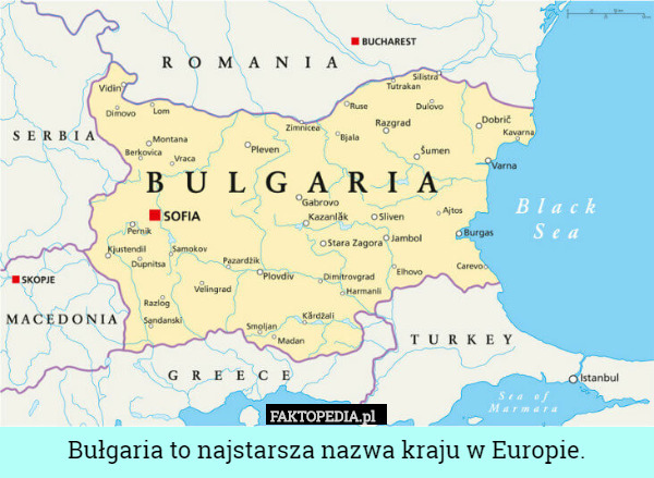 Bułgaria to najstarsza nazwa kraju w Europie. 