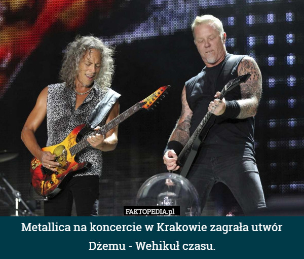 Metallica na koncercie w Krakowie zagrała utwór Dżemu - Wehikuł czasu. 