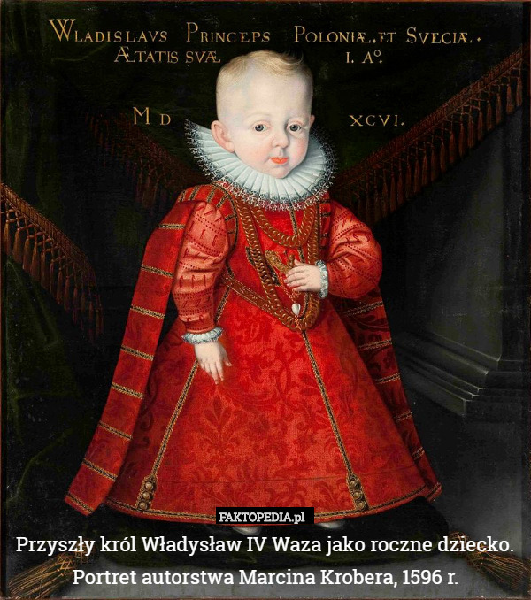 Przyszły król Władysław IV Waza jako roczne dziecko. Portret autorstwa Marcina Krobera, 1596 r. 