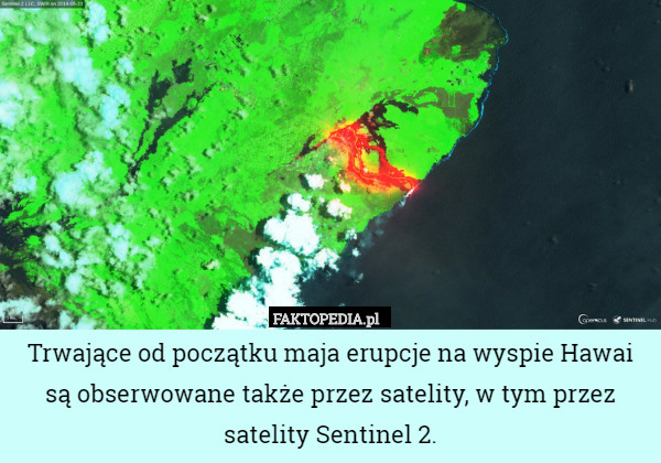 Trwające od początku maja erupcje na wyspie Hawai są obserwowane także przez satelity, w tym przez satelity Sentinel 2. 