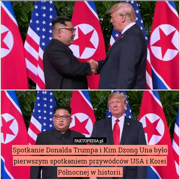 Spotkanie Donalda Trumpa i Kim Dzong Una było pierwszym spotkaniem przywódców USA i Korei Północnej w historii. 