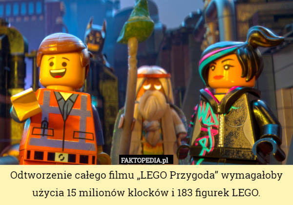 Odtworzenie całego filmu „LEGO Przygoda” wymagałoby użycia 15 milionów klocków i 183 figurek LEGO. 