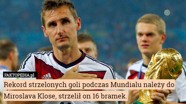 Rekord strzelonych goli podczas Mundialu należy do Miroslava Klose, strzelił on 16 bramek. 