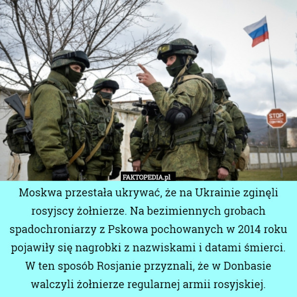 Moskwa przestała ukrywać, że na Ukrainie zginęli rosyjscy żołnierze. Na bezimiennych grobach spadochroniarzy z Pskowa pochowanych w 2014 roku pojawiły się nagrobki z nazwiskami i datami śmierci. W ten sposób Rosjanie przyznali, że w Donbasie walczyli żołnierze regularnej armii rosyjskiej. 