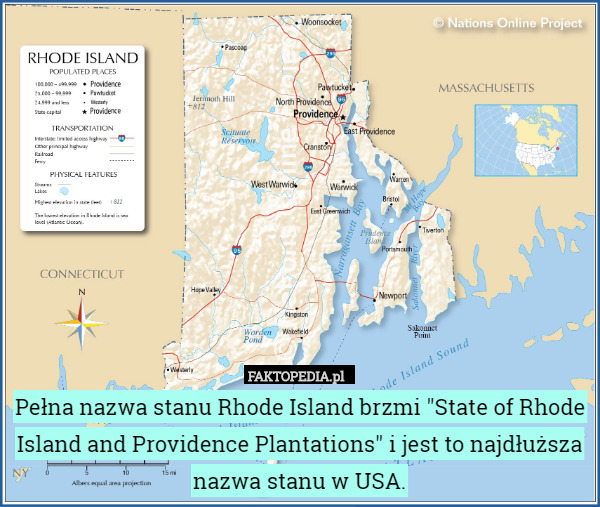 Pełna nazwa stanu Rhode Island brzmi "State of Rhode Island and Providence Plantations" i jest to najdłuższa nazwa stanu w USA. 