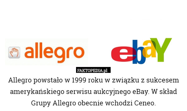 Allegro powstało w 1999 roku w związku z sukcesem amerykańskiego serwisu aukcyjnego eBay. W skład Grupy Allegro obecnie wchodzi Ceneo. 