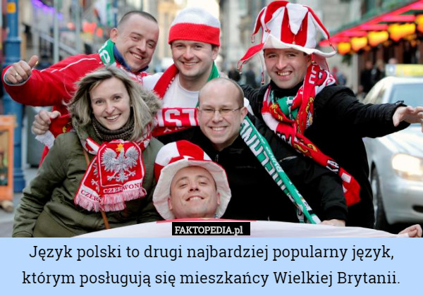 Język polski to drugi najbardziej popularny język, którym posługują się mieszkańcy Wielkiej Brytanii. 