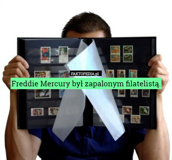 Freddie Mercury był zapalonym filatelistą. 
