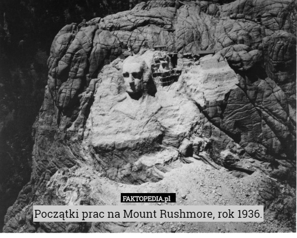 Początki prac na Mount Rushmore, rok 1936. 