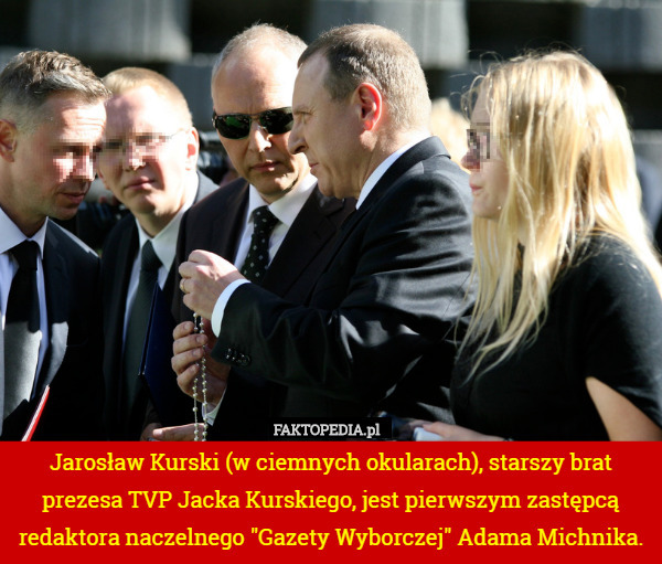 Jarosław Kurski (w ciemnych okularach), starszy brat prezesa TVP Jacka Kurskiego, jest pierwszym zastępcą redaktora naczelnego "Gazety Wyborczej" Adama Michnika. 