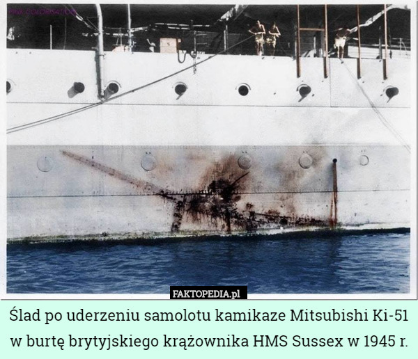 Ślad po uderzeniu samolotu kamikaze Mitsubishi Ki-51 w burtę brytyjskiego krążownika HMS Sussex w 1945 r. 
