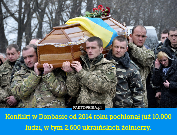 Konflikt w Donbasie od 2014 roku pochłonął już 10.000 ludzi, w tym 2.600 ukraińskich żołnierzy. 