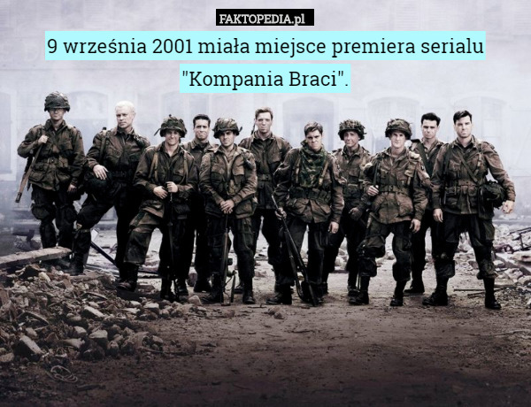 9 września 2001 miała miejsce premiera serialu "Kompania Braci". 