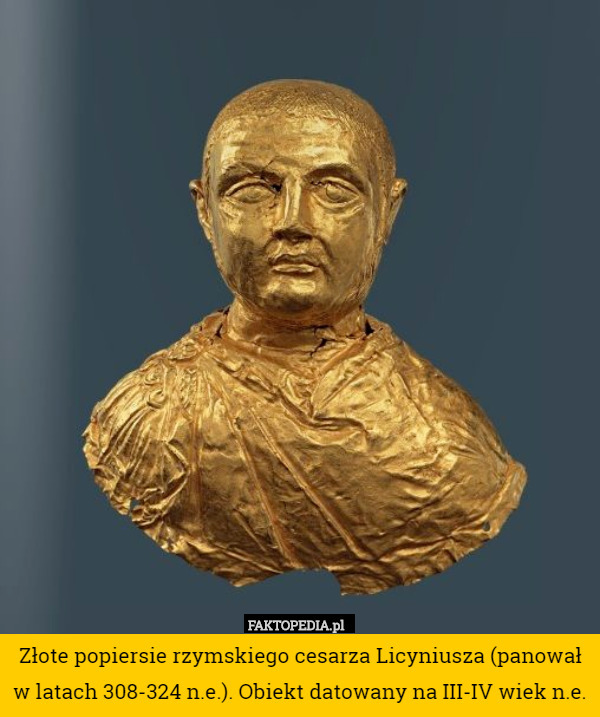 Złote popiersie rzymskiego cesarza Licyniusza (panował w latach 308-324 n.e.). Obiekt datowany na III-IV wiek n.e. 
