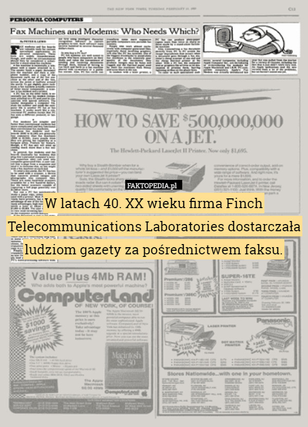 W latach 40. XX wieku firma Finch Telecommunications Laboratories dostarczała ludziom gazety za pośrednictwem faksu. 