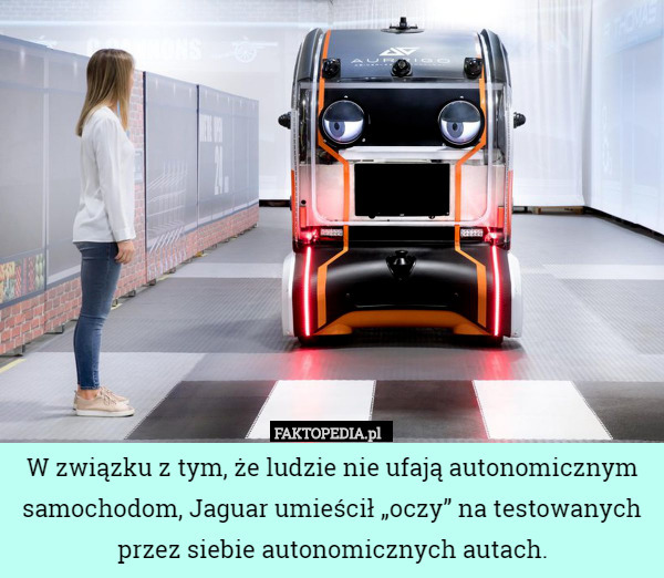 W związku z tym, że ludzie nie ufają autonomicznym samochodom, Jaguar umieścił „oczy” na testowanych przez siebie autonomicznych autach. 