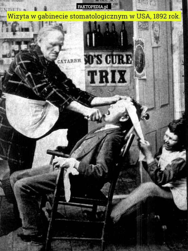 Wizyta w gabinecie stomatologicznym w USA, 1892 rok. 