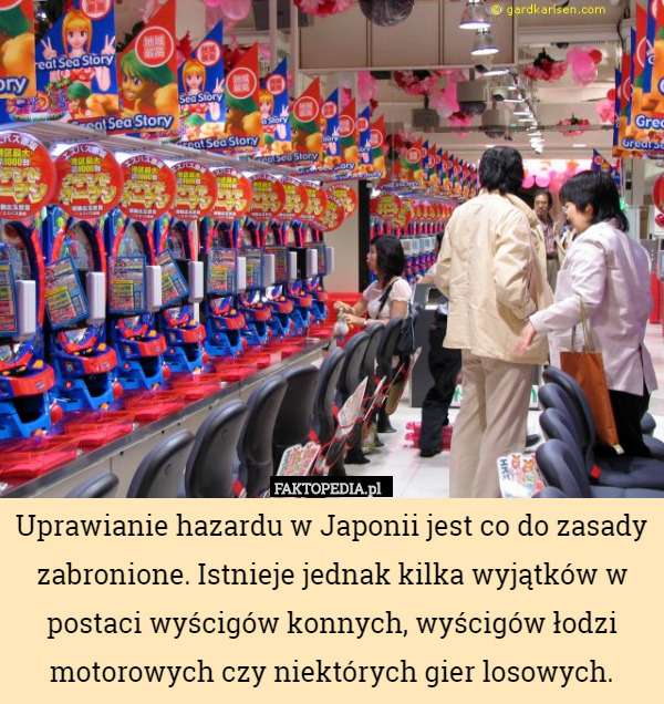 Uprawianie hazardu w Japonii jest co do zasady zabronione. Istnieje jednak kilka wyjątków w postaci wyścigów konnych, wyścigów łodzi motorowych czy niektórych gier losowych. 