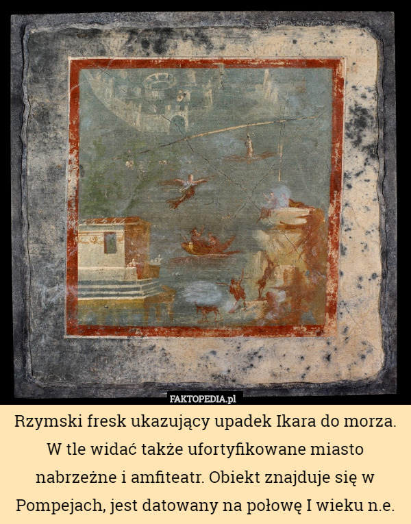 Rzymski fresk ukazujący upadek Ikara do morza. W tle widać także ufortyfikowane miasto nabrzeżne i amfiteatr. Obiekt znajduje się w Pompejach, jest datowany na połowę I wieku n.e. 