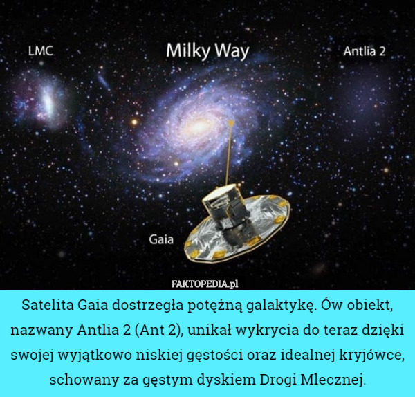 Satelita Gaia dostrzegła potężną galaktykę. Ów obiekt, nazwany Antlia 2 (Ant 2), unikał wykrycia do teraz dzięki swojej wyjątkowo niskiej gęstości oraz idealnej kryjówce, schowany za gęstym dyskiem Drogi Mlecznej. 