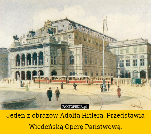 Jeden z obrazów Adolfa Hitlera. Przedstawia Wiedeńską Operę Państwową. 