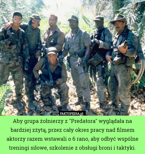 Aby grupa żołnierzy z "Predatora" wyglądała na bardziej zżytą, przez cały okres pracy nad filmem aktorzy razem wstawali o 6 rano, aby odbyć wspólne treningi siłowe, szkolenie z obsługi broni i taktyki. 