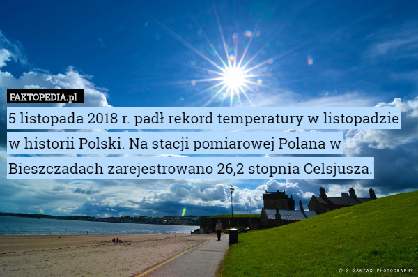 5 listopada 2018 r. padł rekord temperatury w listopadzie w historii Polski. Na stacji pomiarowej Polana w Bieszczadach zarejestrowano 26,2 stopnia Celsjusza. 