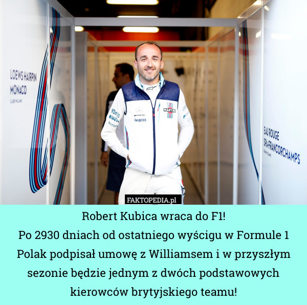 Robert Kubica wraca do F1!
Po 2930 dniach od ostatniego wyścigu w Formule 1 Polak podpisał umowę z Williamsem i w przyszłym sezonie będzie jednym z dwóch podstawowych kierowców brytyjskiego teamu! 
