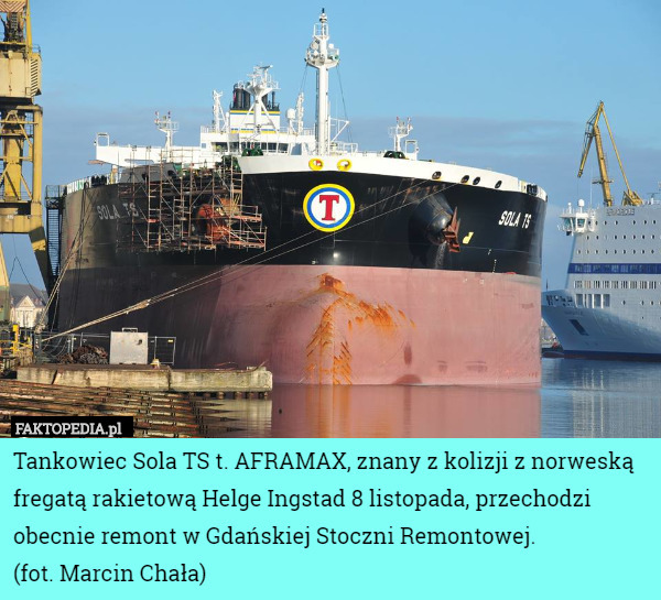 Tankowiec Sola TS t. AFRAMAX, znany z kolizji z norweską fregatą rakietową Helge Ingstad 8 listopada, przechodzi obecnie remont w Gdańskiej Stoczni Remontowej.
(fot. Marcin Chała) 